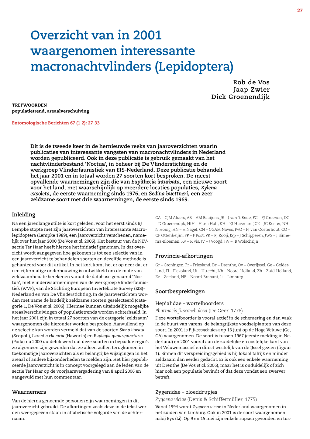 Overzicht Van in 2001 Waargenomen Interessante Macronachtvlinders (Lepidoptera) Rob De Vos Jaap Zwier Dick Groenendijk TREFWOORDEN Populatietrend, Areaalverschuiving