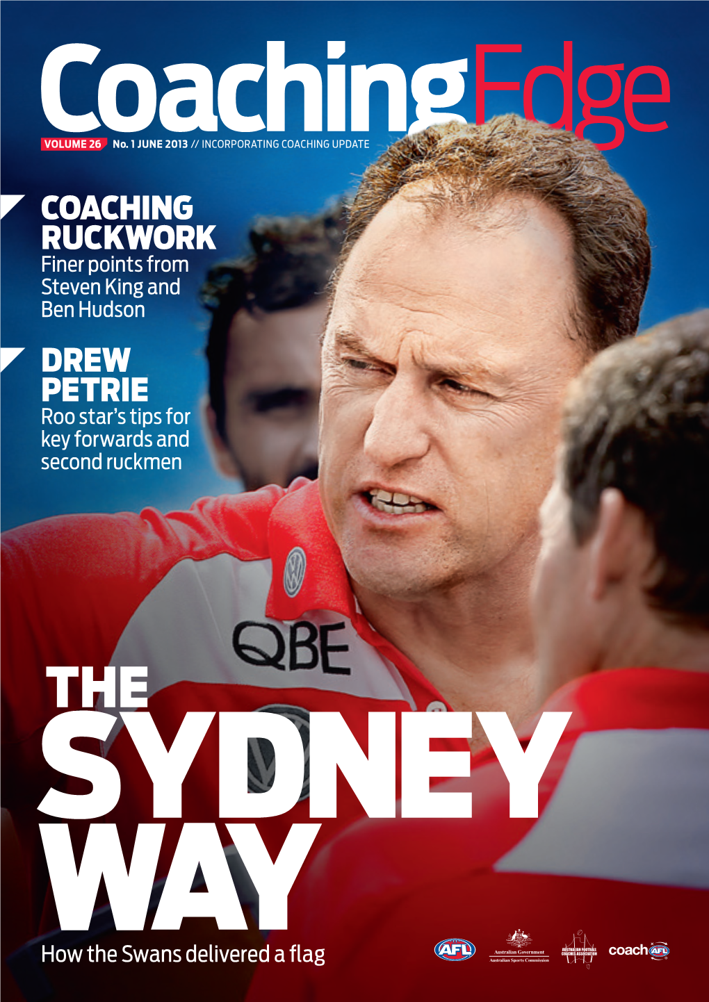 COACHING EDGE / JULY 2013 Introduction Coaches at All Levels Will Benefit from the Widsom of Great Clubs Like the Sydney Swans and Contemporary Players and Coaches