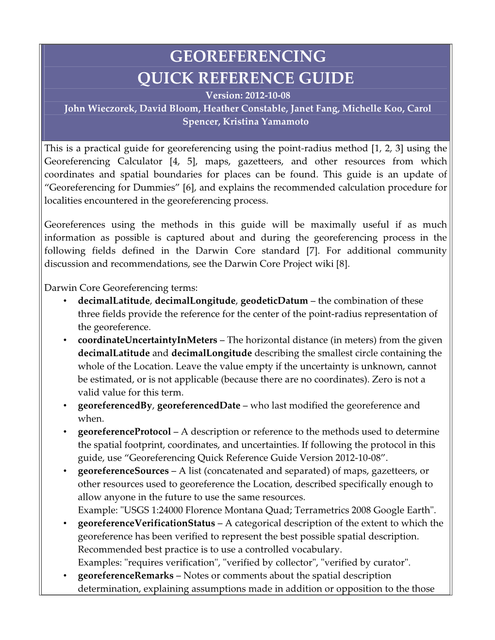 GEOREFERENCING QUICK REFERENCE GUIDE Version: 2012-10-08 John Wieczorek, David Bloom, Heather Constable, Janet Fang, Michelle Koo, Carol Spencer, Kristina Yamamoto