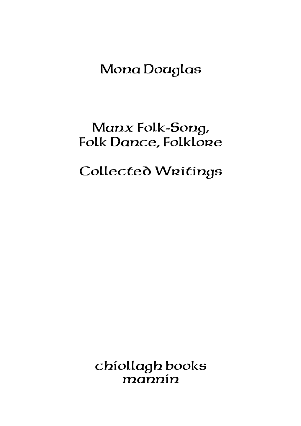 Mona Douglas Manx Folk-Song, Folk Dance, Folklore Collected Writings Chiollagh Books Mannin