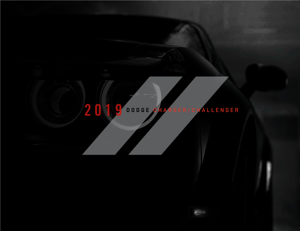 2019 DODGE CHARGER/CHALLENGER for More Than 100 Years, the Dodge Brand Has Stood for Standing Out