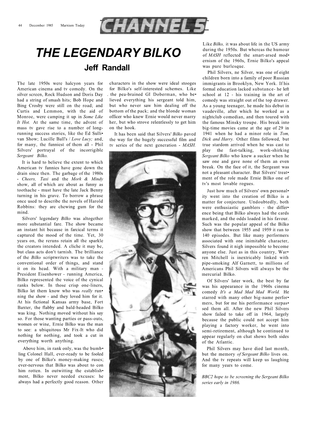 THE LEGENDARY BILKO of MASH Reflected the Smart-Arsed Mod­ Ernism of the 1960S, Ernie Bilko's Appeal Jeff Randall Was Pure Burlesque