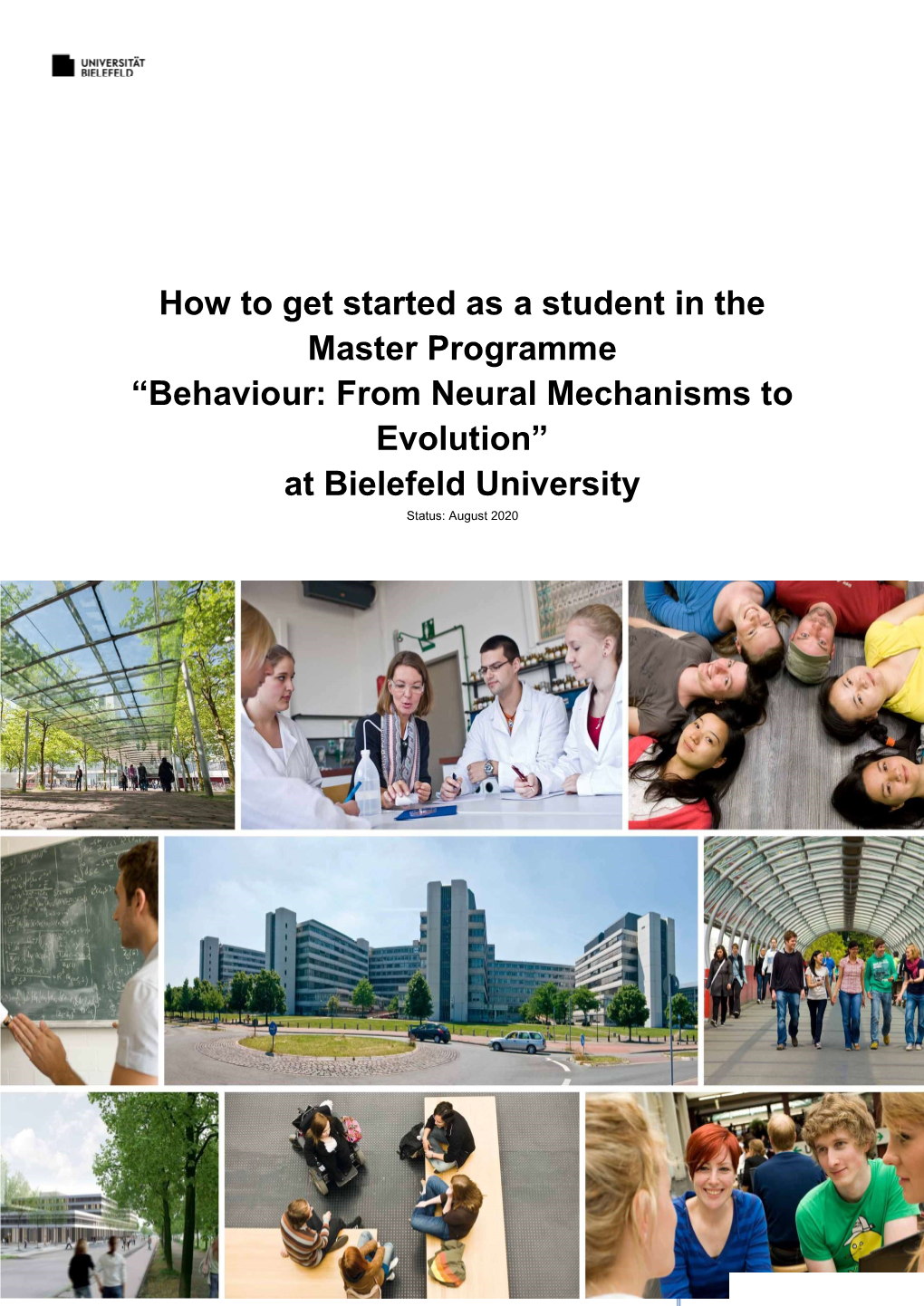 How to Get Started As a Student in the Master Programme “Behaviour: from Neural Mechanisms to Evolution” at Bielefeld University Status: August 2020