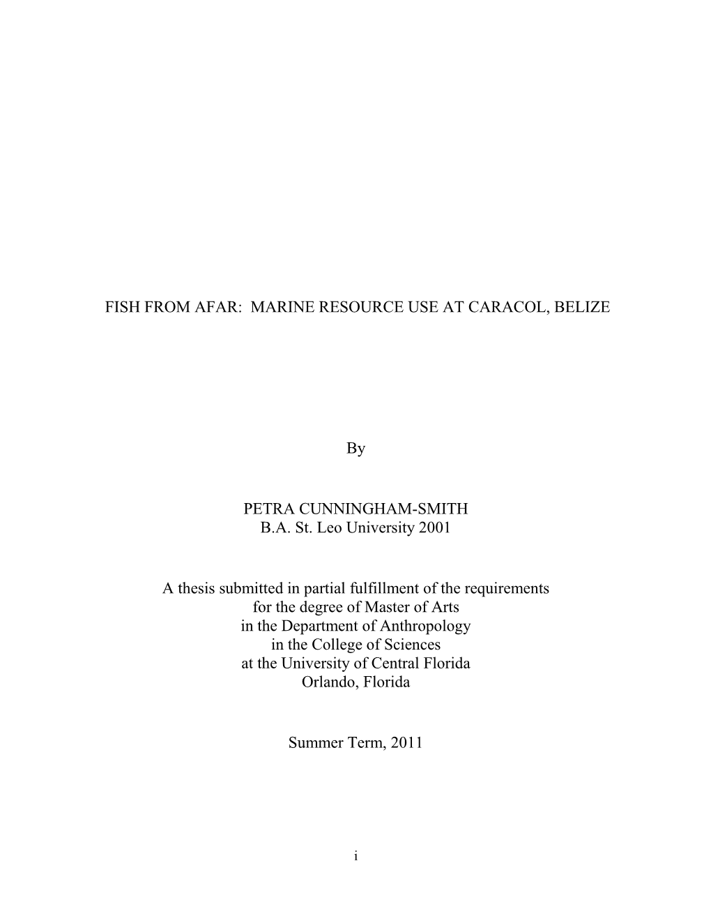 FISH from AFAR: MARINE RESOURCE USE at CARACOL, BELIZE by PETRA CUNNINGHAM-SMITH B.A. St. Leo University 2001 a Thesis Submitte