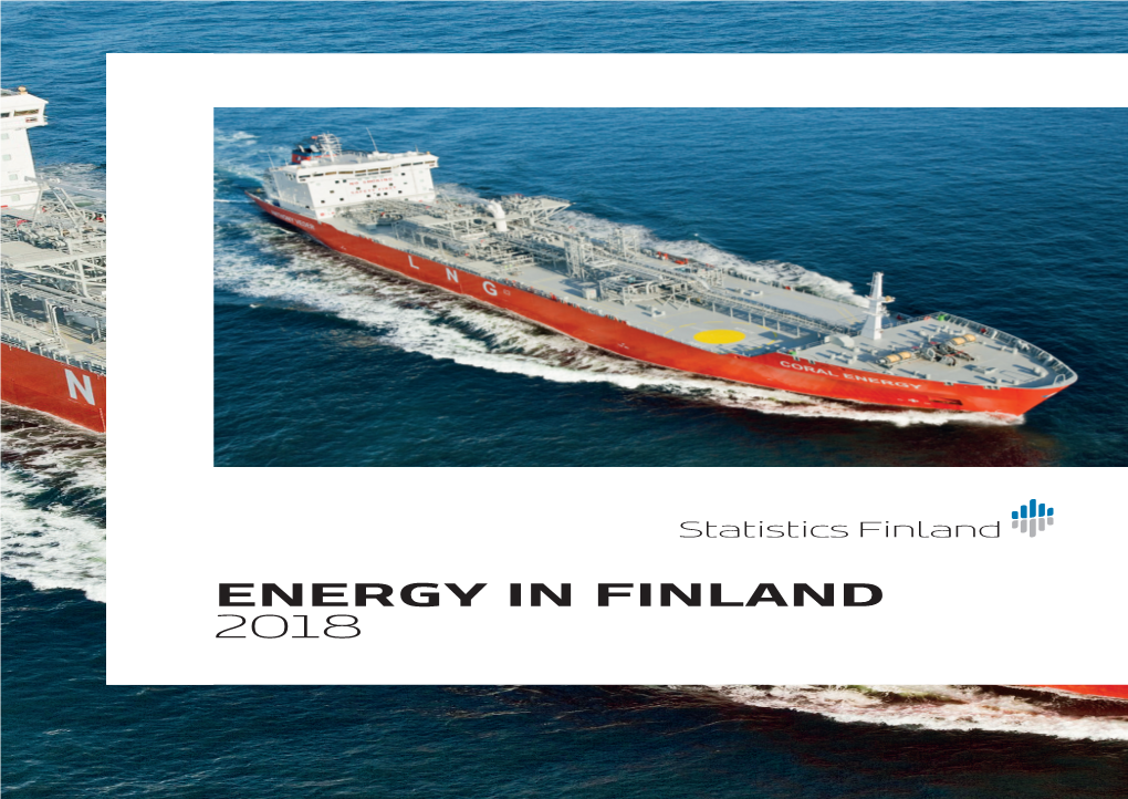 ENERGY in FINLAND Communication and Information Services ISSN 2242−9085 (Pdf) Statistics Finland ISBN 978−952–244−608−4 (Pdf) 2018 Tel