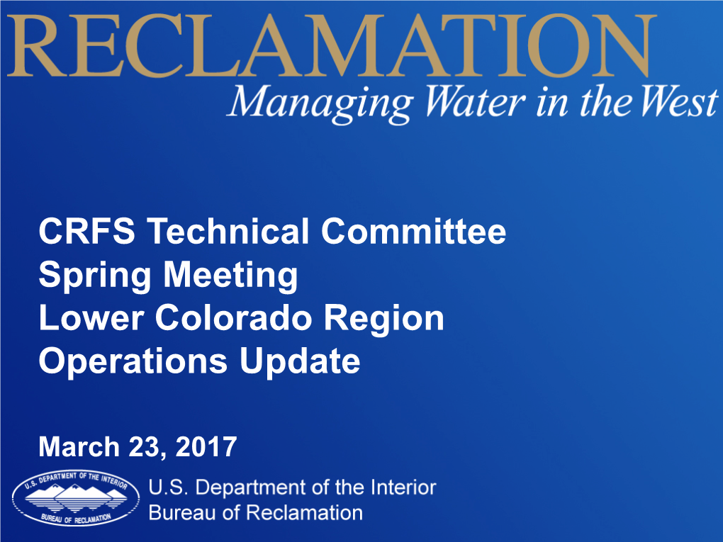 CRFS Technical Committee Spring Meeting Lower Colorado Region Operations Update