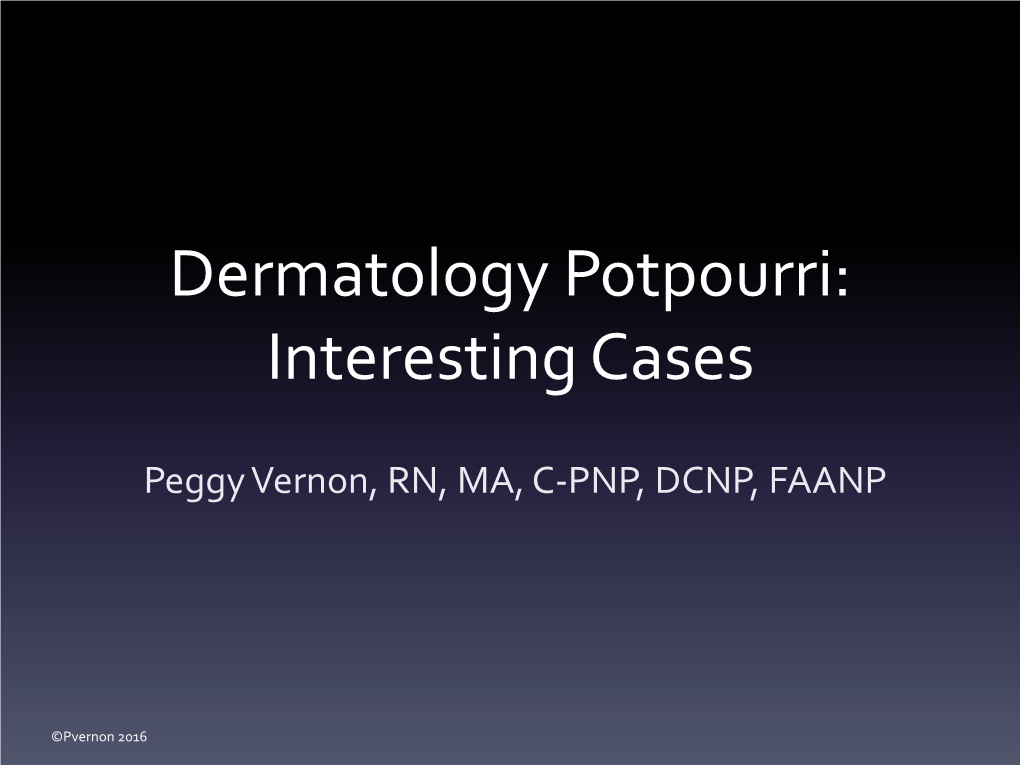 Dermatology Potpourri: Interesting Cases