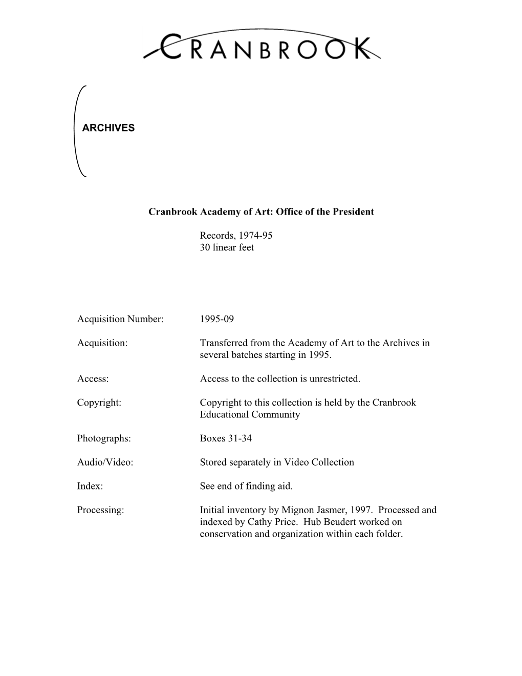 ARCHIVES Cranbrook Academy of Art: Office of the President Records, 1974-95 30 Linear Feet Acquisition Number: 1995-09 Acquisit