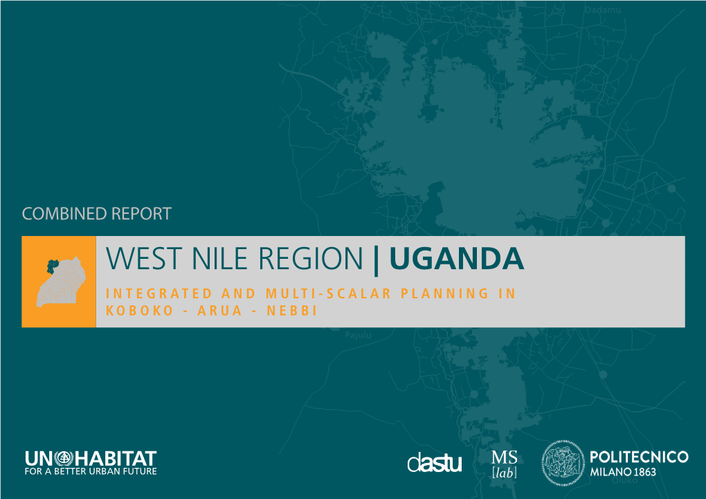 WEST NILE REGION | UGANDA!! ! ! ! INTEGRATED and MULTI-SCALAR PLANNING in ! ! !! KOBOKO - ARUA - NEBBI !!!!!! ! ! ! ! !!! ! Pajulu ! ! ! ! ! ! !!