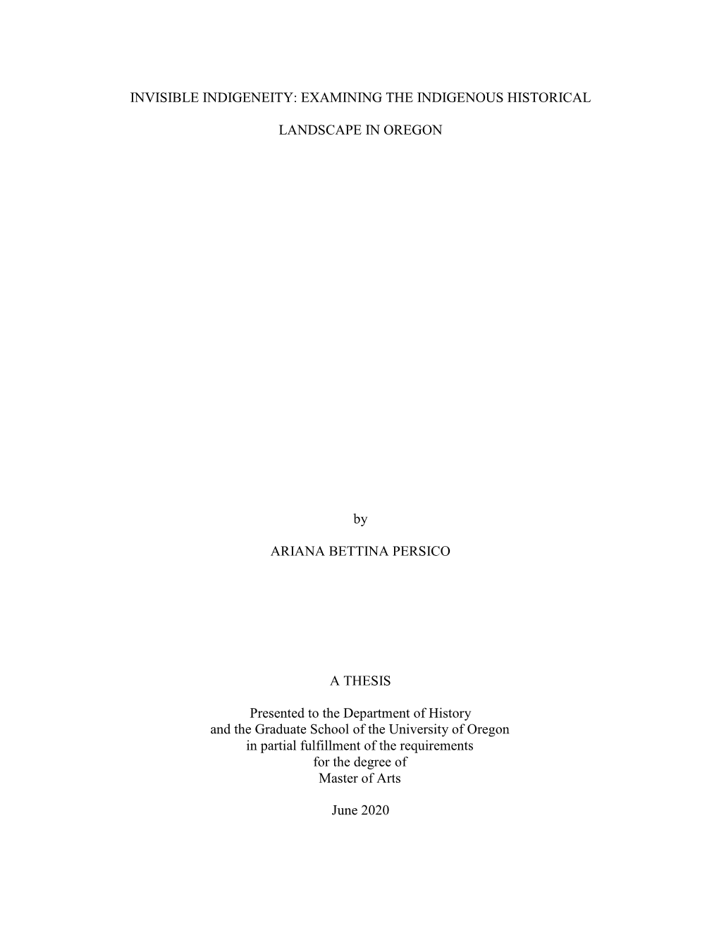 EXAMINING the INDIGENOUS HISTORICAL LANDSCAPE in OREGON by ARIANA BETTINA PERSICO a THESIS Presented to T