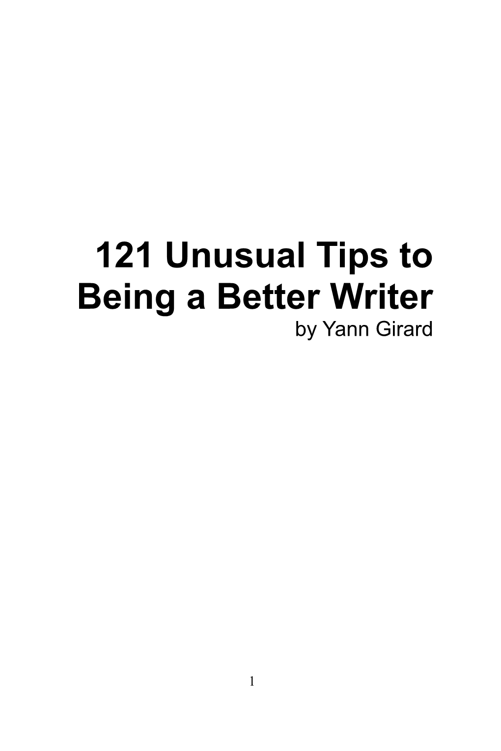 121 Unusual Tips to Being a Better Writer by Yann Girard