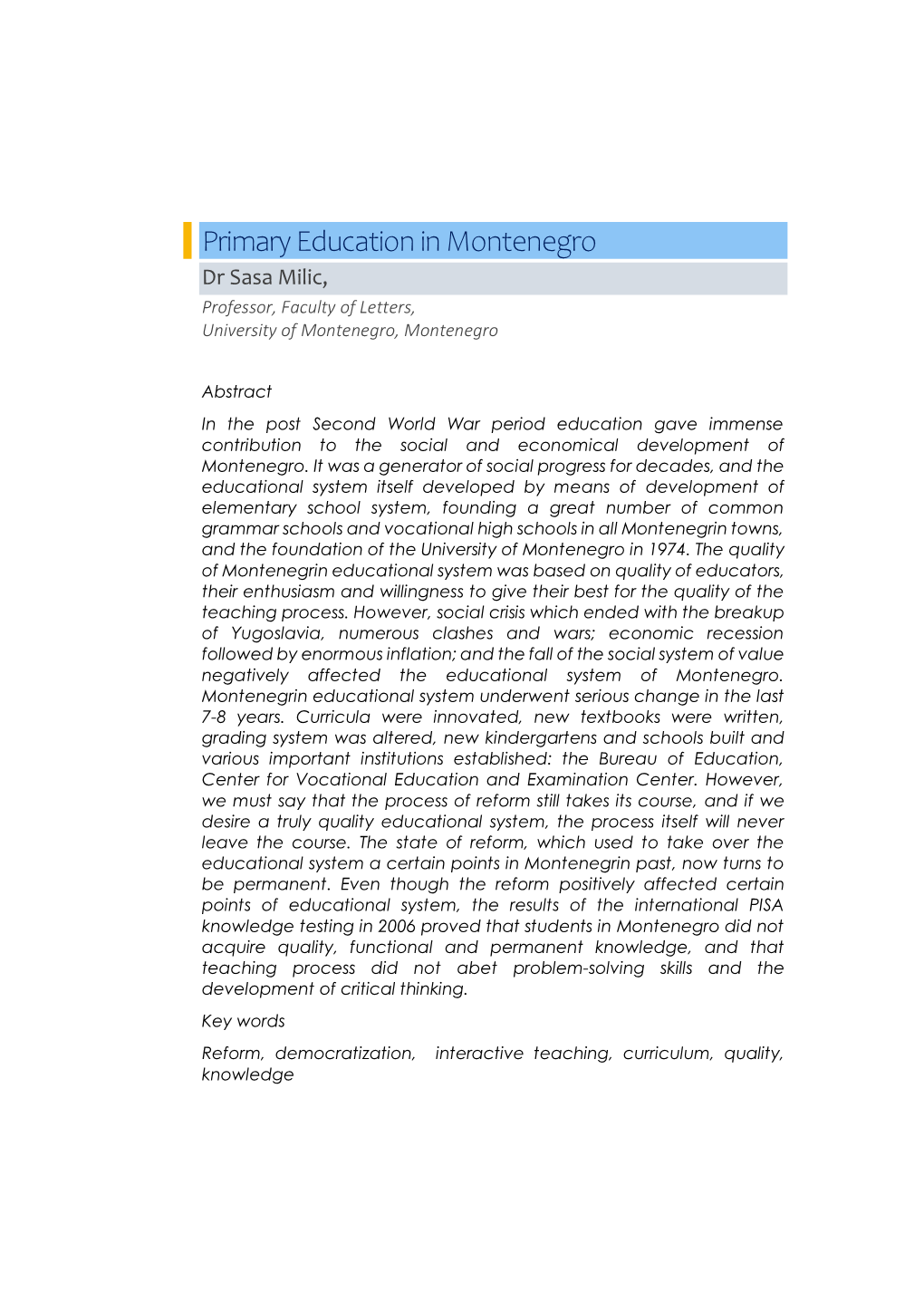 Primary Education in Montenegro Dr Sasa Milic, Professor, Faculty of Letters, University of Montenegro, Montenegro