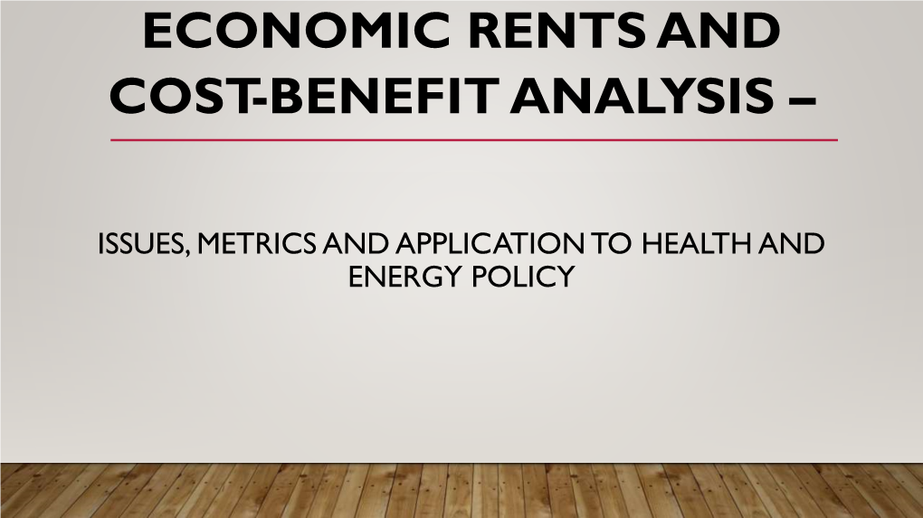 Economic Rents and Cost-Benefit Analysis –