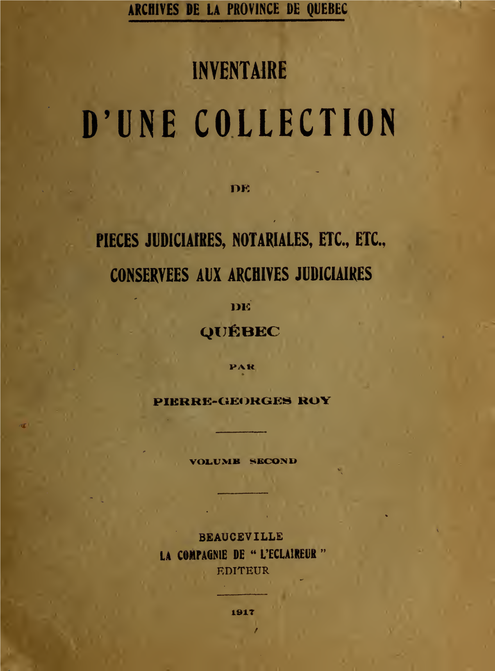 Inventaire D'une Collection De Pieces Judiciaires, Notariales, Etc., Etc., Conservees Aux Archives Ju- Diciaires De Quebec