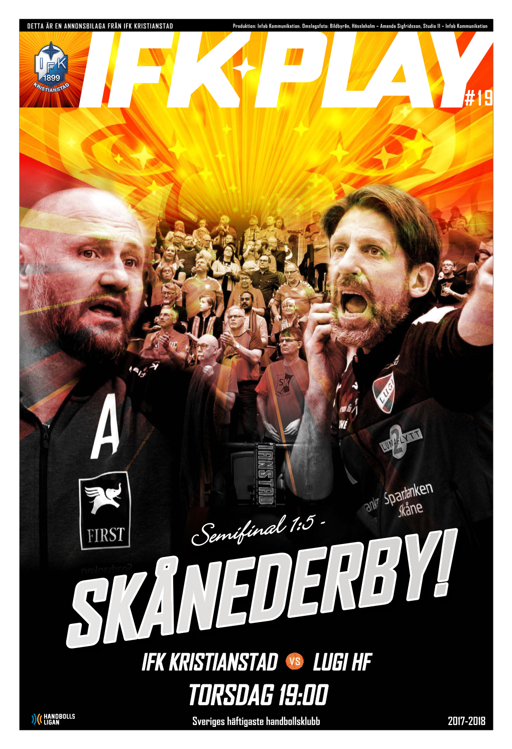 Semifinal 1:5 - SKÅNEDERBY! IFK KRISTIANSTAD LUGI HF TORSDAG 19:00 Sveriges Häftigaste Handbollsklubb 2017-2018 Foto: Bildbyrån, Hässleholm