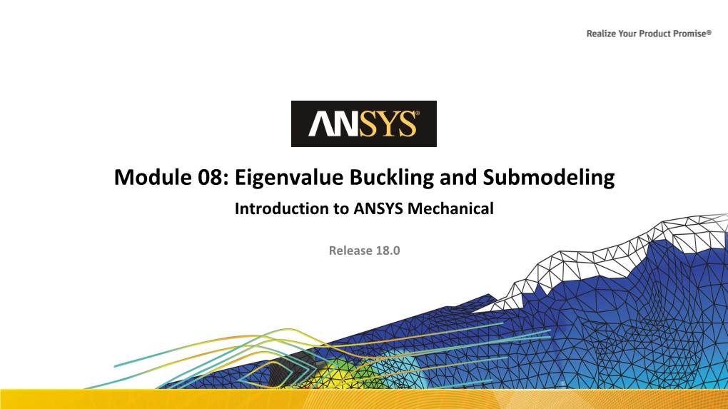 Eigenvalue Buckling and Submodeling Introduction to ANSYS Mechanical
