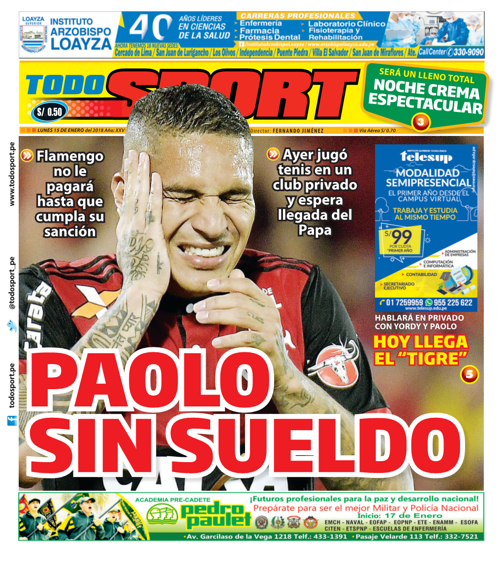 HOY LLEGA EL “TIGRE” 5 Todosport.Pe @Todosport Pe PAOLO SIN SUELDO LUNES 15 De Enero Del 2018 Locales /Pág