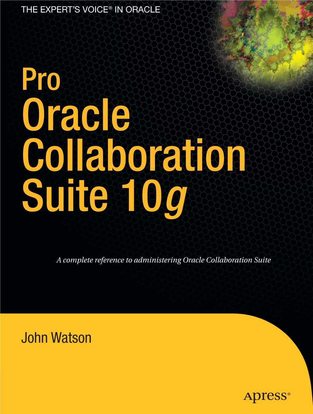 Oracle Collaboration Suite 10G Dear Reader, Pro