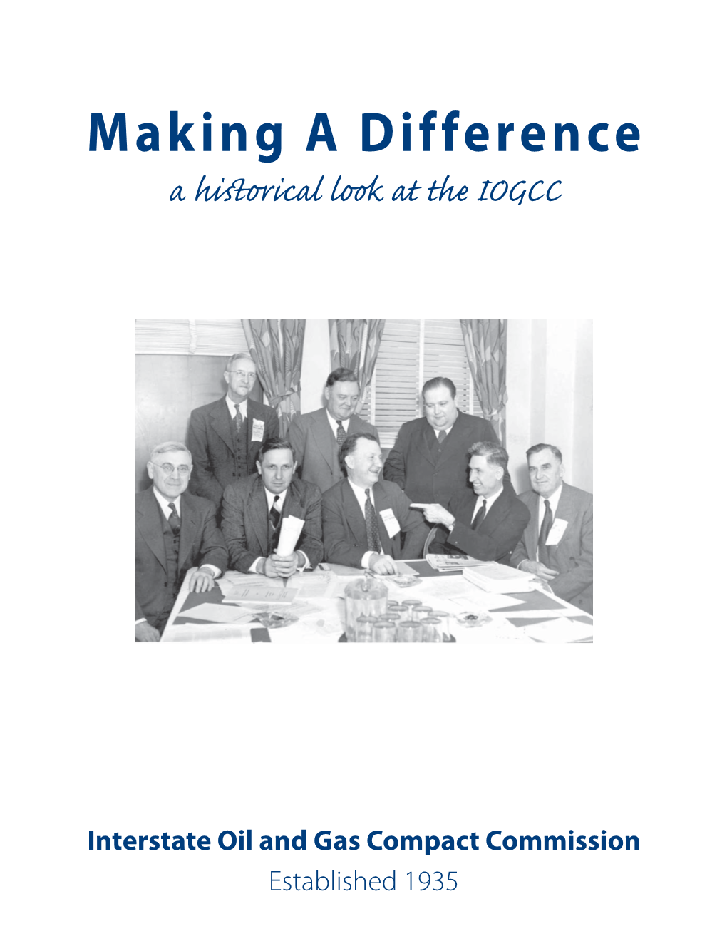 Making a Difference a Hiﬆ Orical Look at the IOGCC