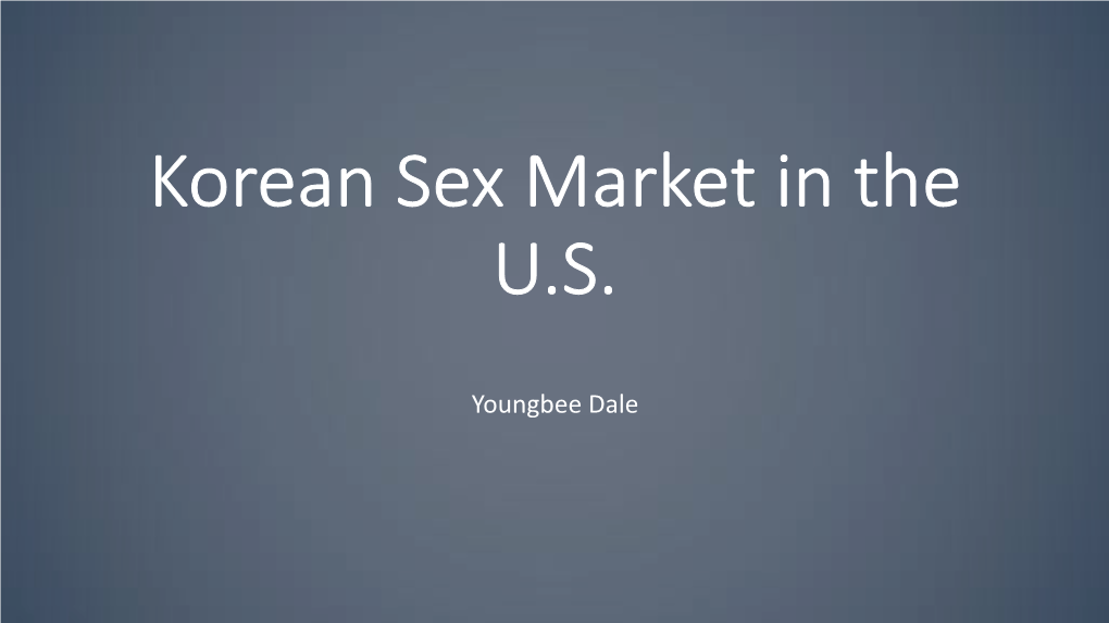Youngbee Dale Residential Brothels Estimated Size of the Korean Sex Market in the U.S