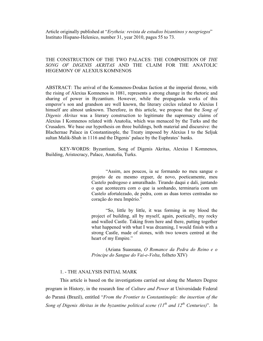 Article Originally Published at “Erytheia: Revista De Estudios Bizantinos Y Neogriegos” Instituto Hispano-Helenico, Number 31, Year 2010, Pages 55 to 73