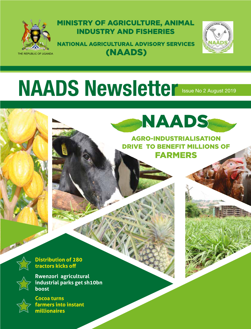 NAADS Newsletter Issue No 2 August 2019 NAADS AGRO-INDUSTRIALISATION DRIVE to BENEFIT MILLIONS of FARMERS