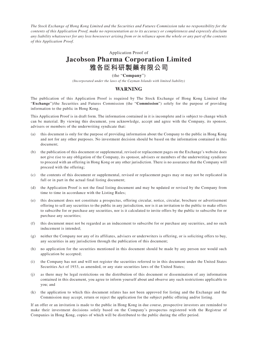 Jacobson Pharma Corporation Limited 雅各臣科研製藥有限公司 (The “Company”) (Incorporated Under the Laws of the Cayman Islands with Limited Liability) WARNING