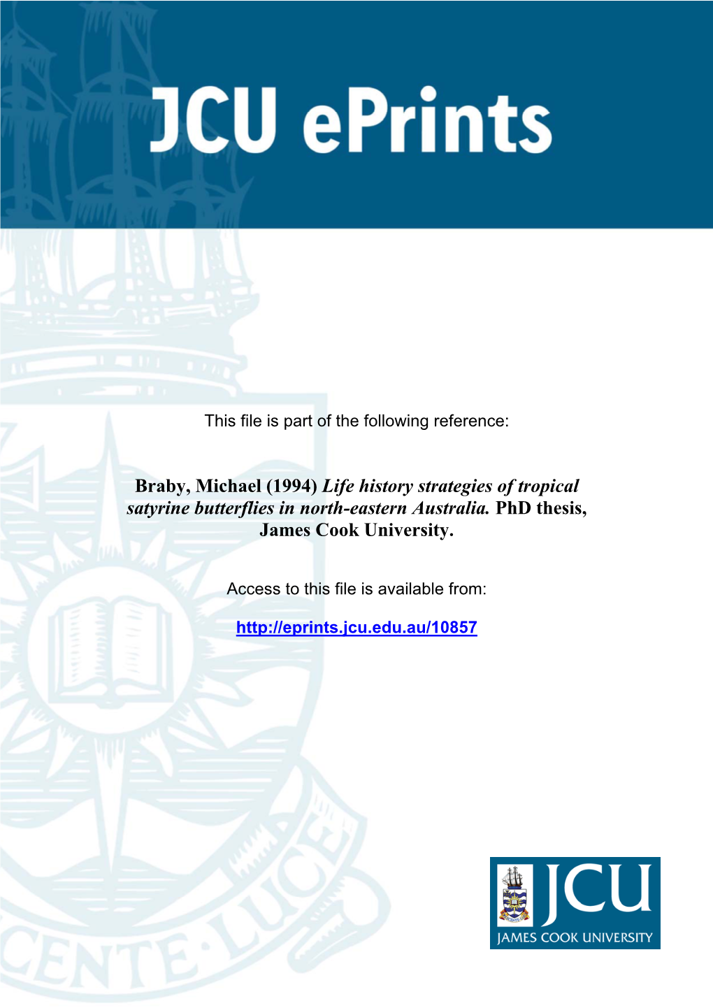 Braby, Michael (1994) Life History Strategies of Tropical Satyrine Butterflies in North-Eastern Australia. Phd Thesis, James Cook University