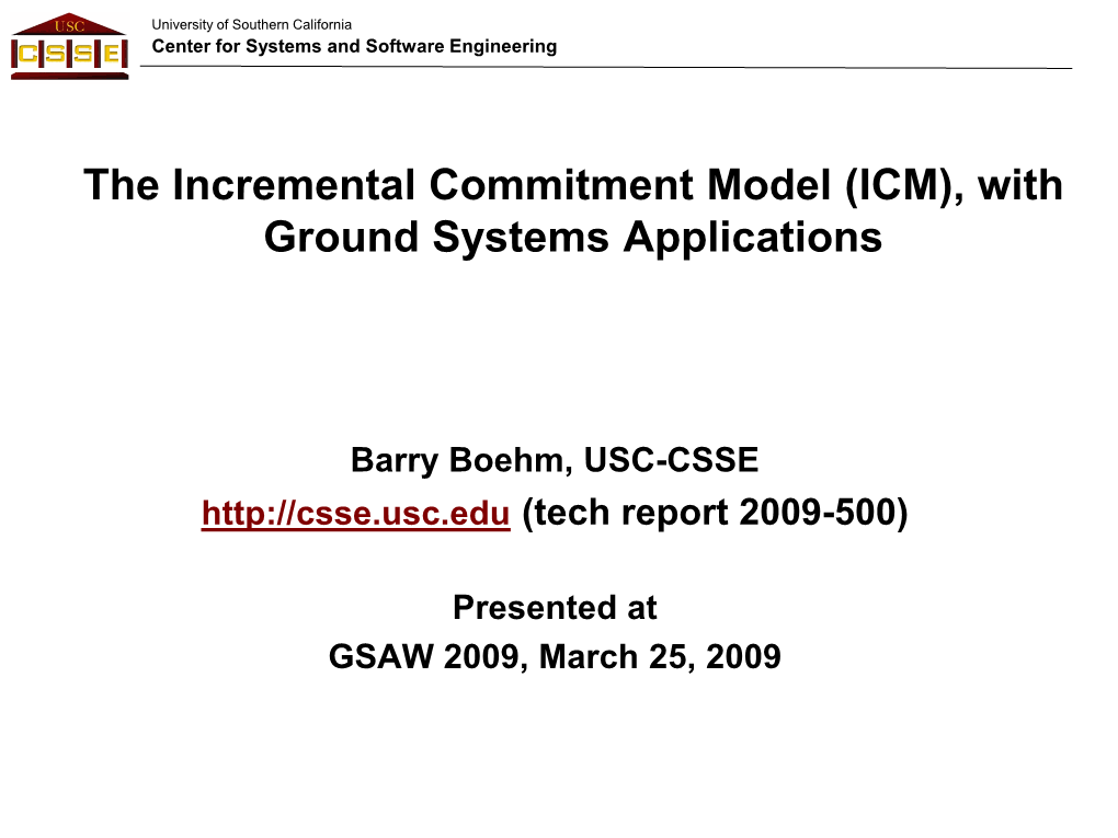 The Incremental Commitment Model (ICM), with Ground Systems Applications