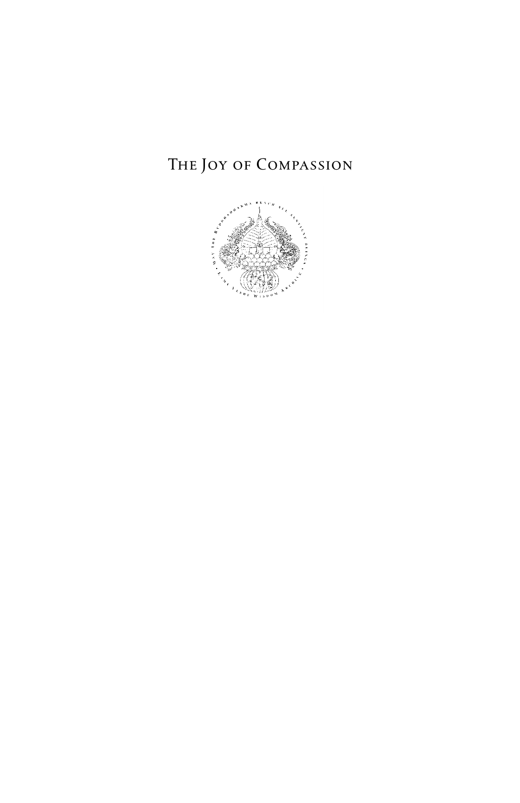 The Joy of Compassion Previously Published by the Lama Yeshe Wisdom Archive