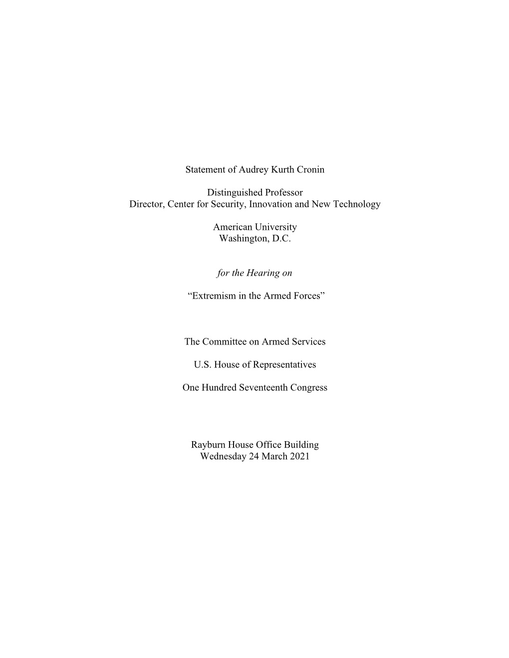 Statement of Audrey Kurth Cronin Distinguished Professor Director, Center for Security, Innovation and New Technology American U