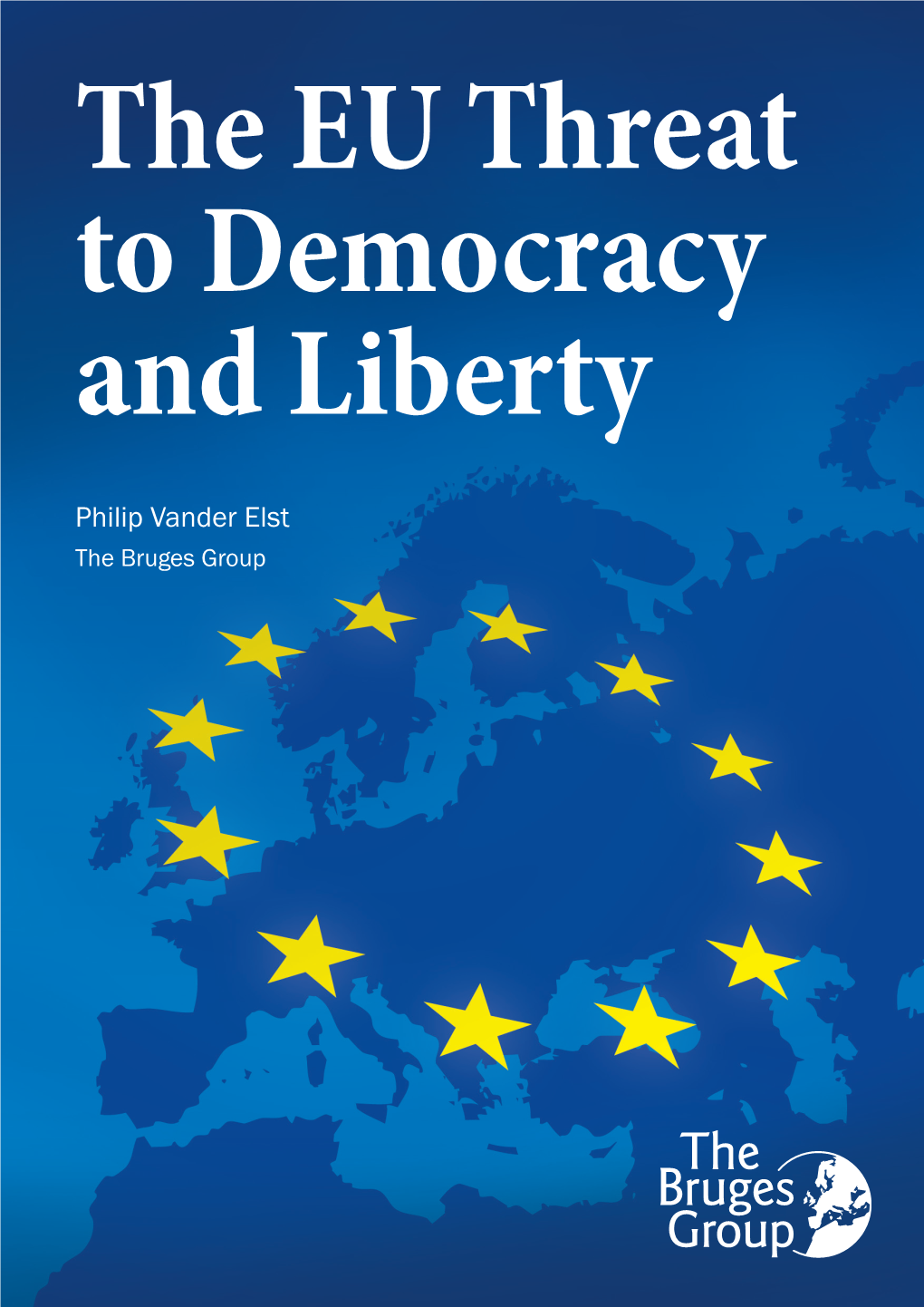 The EU Threat to Democracy and Liberty