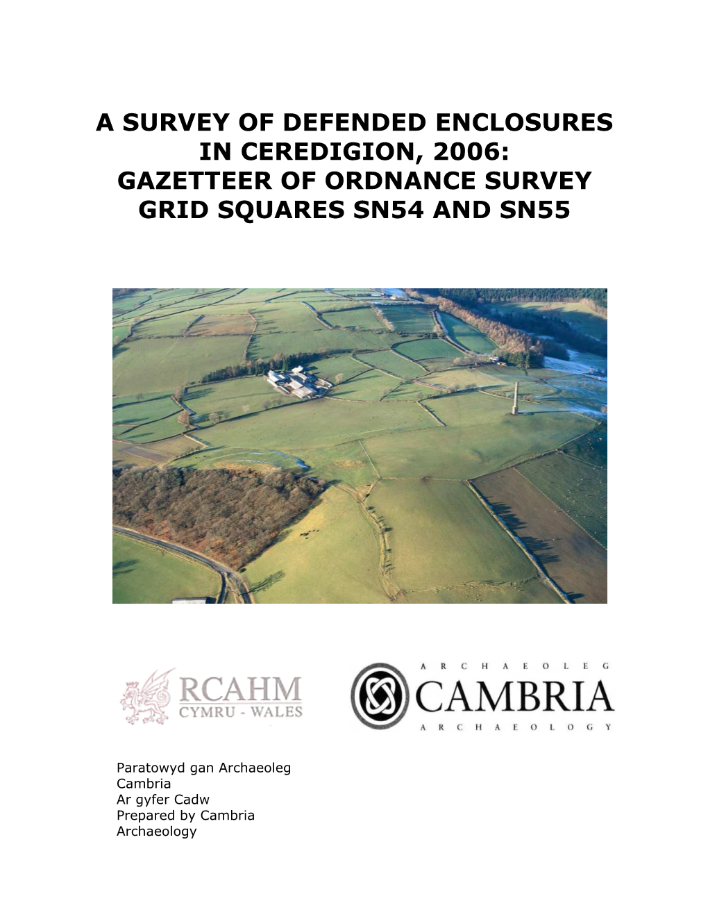 A Survey of Defended Enclosures in Ceredigion, 2006: Gazetteer of Ordnance Survey Grid Squares Sn54 and Sn55