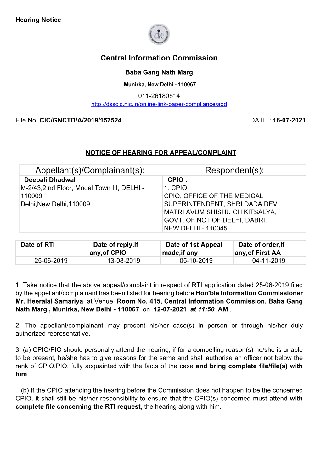 Appellant(S)/Complainant(S): Respondent(S): Deepali Dhadwal CPIO : M-2/43,2 Nd Floor, Model Town III, DELHI - 1