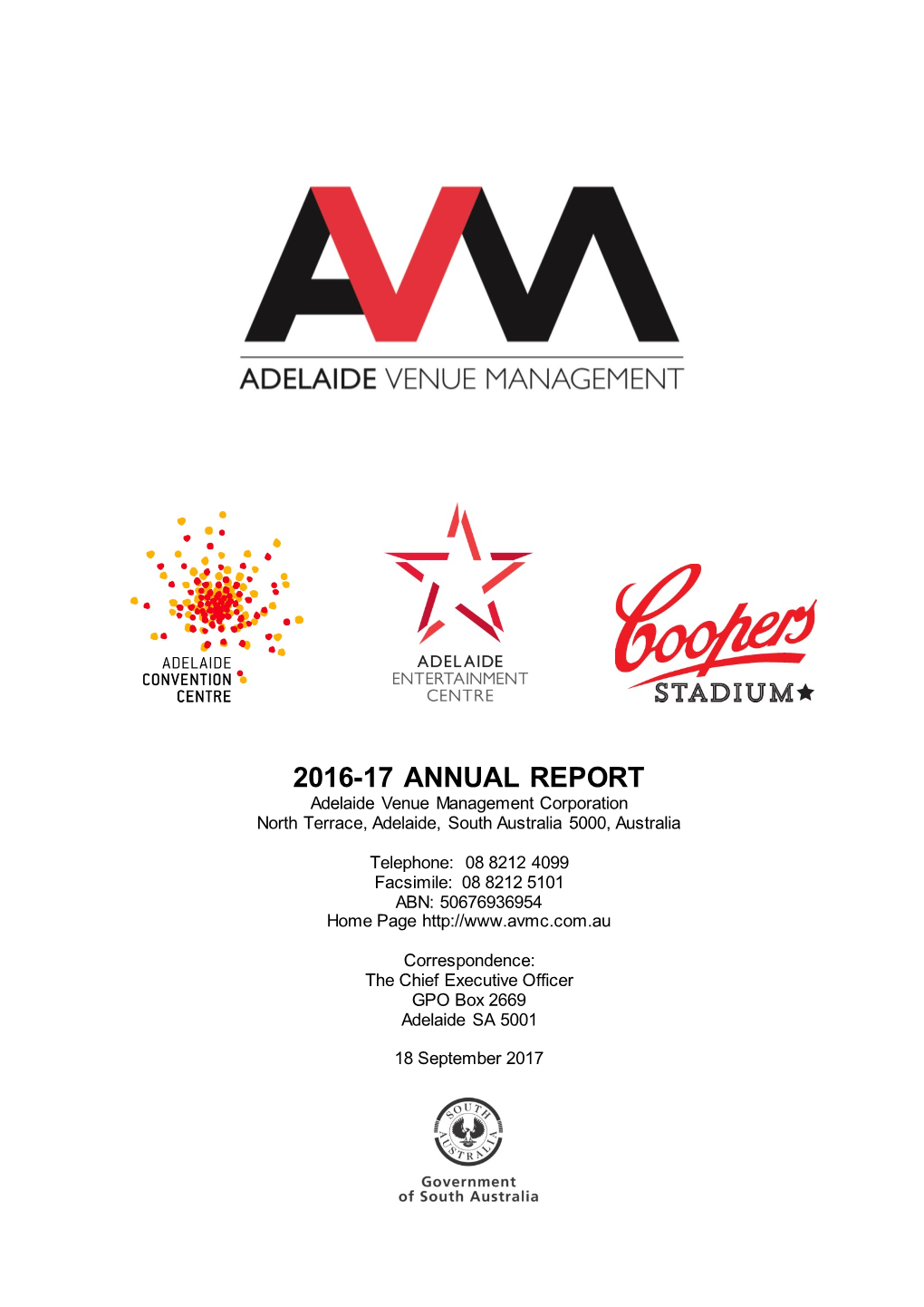 2016-17 ANNUAL REPORT Adelaide Venue Management Corporation North Terrace, Adelaide, South Australia 5000, Australia