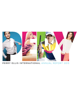 Perry Ellis International Annual Report 2013 Perry Ellis International Is One of the World’S Leading Diversified Brand Lifestyle Apparel Companies