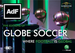 WHERE FOOTBALL IS GLOBAL Globe Soccer the International Football Festival