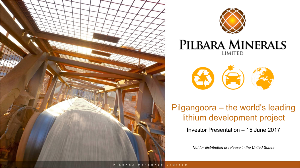 Pilgangoora – the World's Leading Lithium Development Project Investor Presentation – 15 June 2017