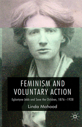 Feminism and Voluntary Action Eglantyne Jebb and Save the Children, 1876–1928