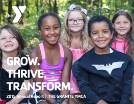2015 Annual Report | the GRANITE YMCA BUILD with US a LETTER from OUR PRESIDENT & CEO Dear Members of the Granite YMCA