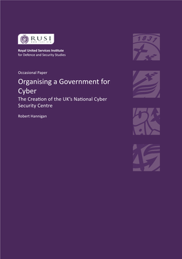 Organising a Government for Cyber the Creation of the UK’S National Cyber Security Centre