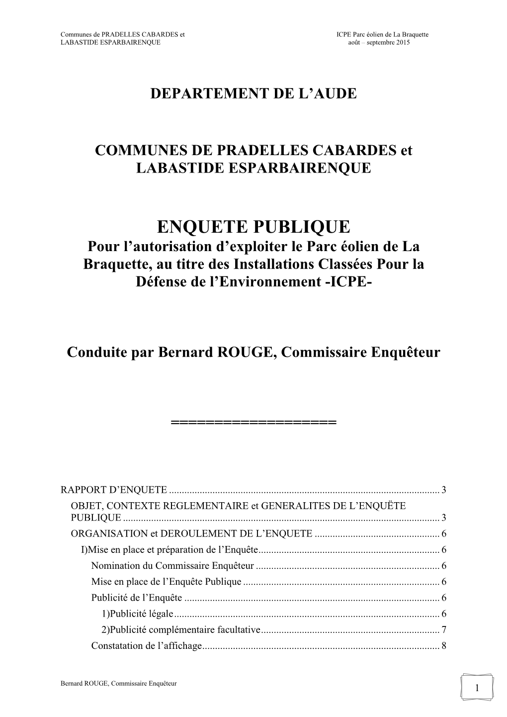 ENQUETE PUBLIQUE Pour L’Autorisation D’Exploiter Le Parc Éolien De La Braquette, Au Titre Des Installations Classées Pour La Défense De L’Environnement -ICPE