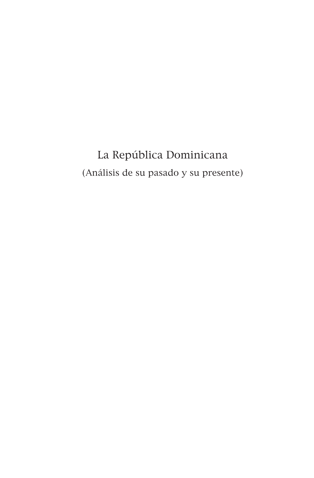 LA REPÚBLICA DOMINICANA (Análisis De Su Pasado Y Su Presente)