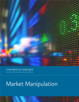 Market Manipulation Cornerstone Research Works with Clients on High-Profile Market Manipulation Litigation and Regulatory Matters