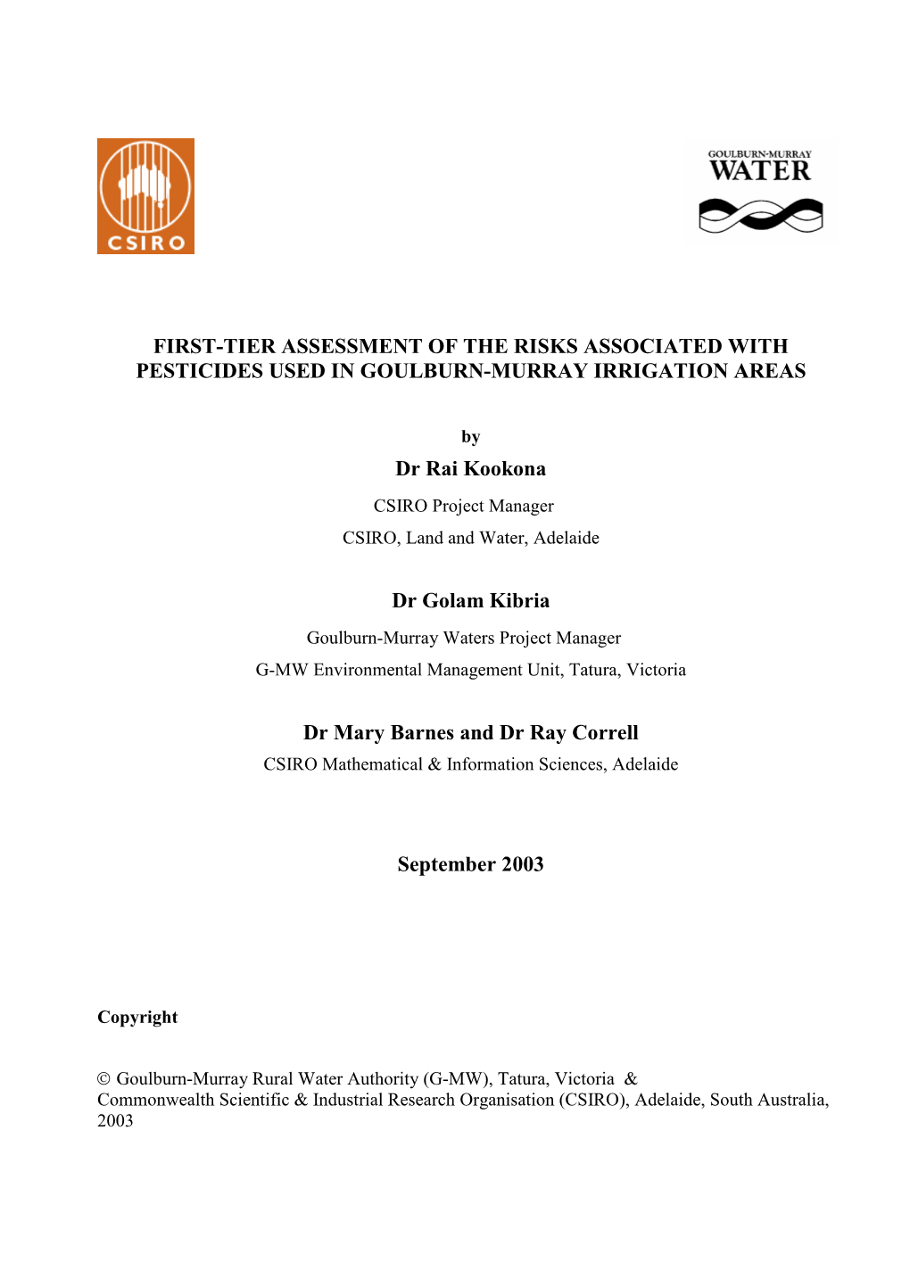 FIRST-TIER ASSESSMENT of the RISKS ASSOCIATED with PESTICIDES USED in GOULBURN-MURRAY IRRIGATION AREAS Dr Rai Kookona Dr Golam K