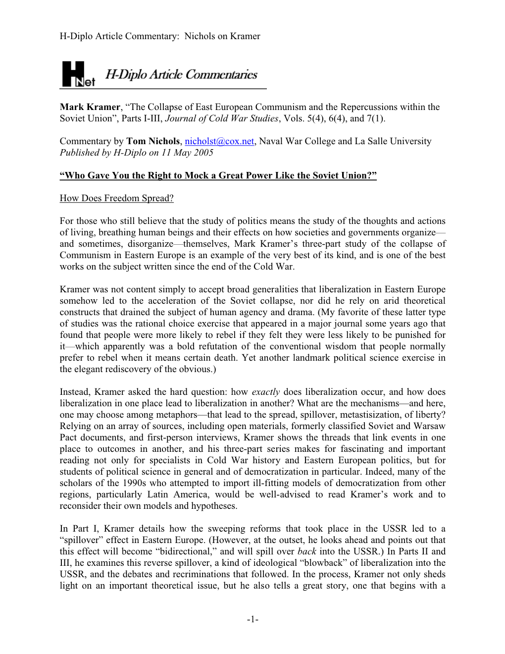 Mark Kramer , “The Collapse of East European Communism and the Repercussions Within the Soviet Union”, Parts I-III, Journal of Cold War Studies , Vols