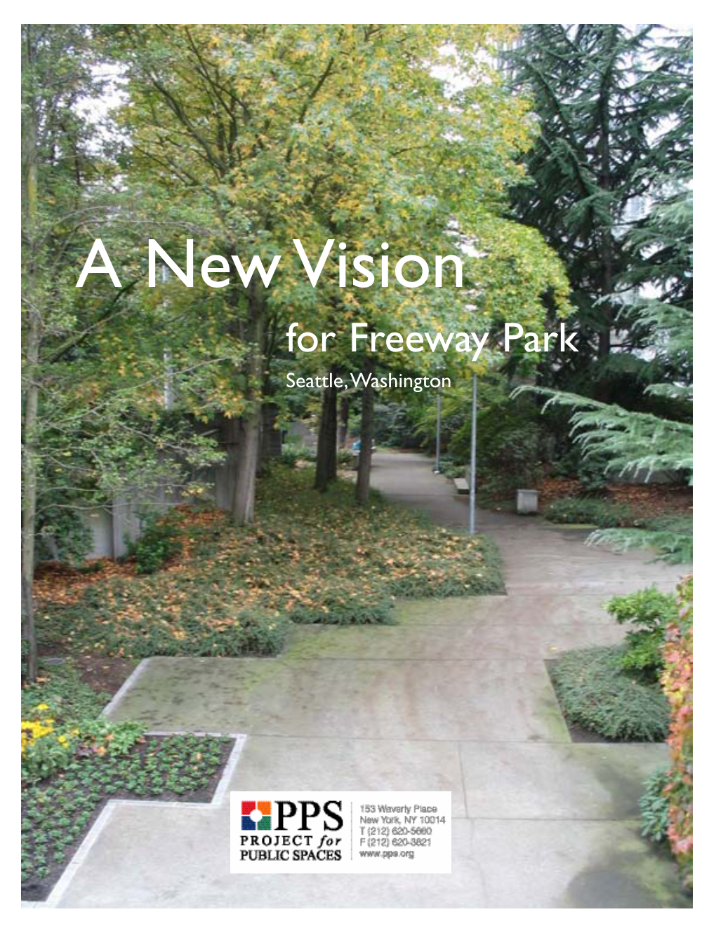 A New Vision for Freeway Park Seattle,Washington 2 a NEW VISION for FREEWAY PARK a New Vision for Freeway Park