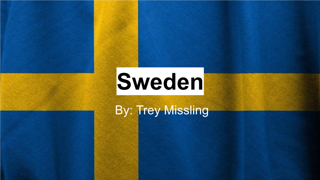 Sweden By: Trey Missling Physical Map