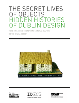 The Secret Lives of Objects Hidden Histories of Dublin Design