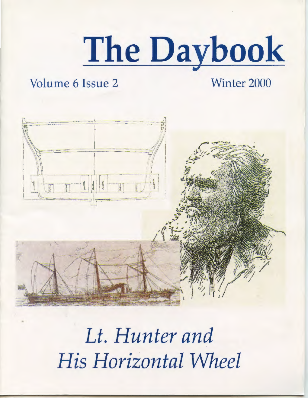 Lt. Hunter and His Horizontal Wheel the Daybook Volume 6 Issue 2 Winter 2000 in This Issue